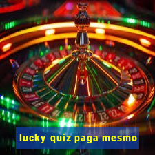 lucky quiz paga mesmo